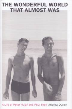 The wonderful world that almost was : a life of Peter Hujar and Paul Thek