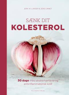 Sænk dit kolesterol : 30 dage med ekstra hjertevenlig antiinflammatorisk kost