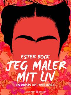 Jeg maler mit liv : en roman om Frida Kahlo