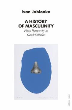 A history of masculinity : from patriarchy to gender justice