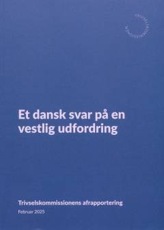Et dansk svar på en vestlig udfordring : Trivselskommissionens afrapportering