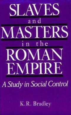 Slaves and masters in the Roman Empire : a study in social control