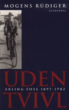 Uden tvivl : Erling Foss 1897-1982