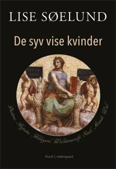 De syv vise kvinder : Diotima, Hypatia, Hildegard, Wollstonecraft, Staël, Arendt, Weil