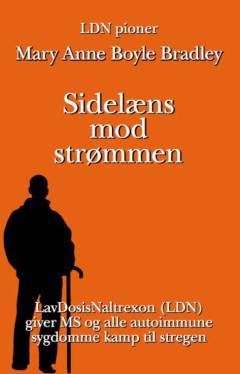 Sidelæns mod strømmen : LavDosisNaltrexon (LDN) giver MS og alle autoimmune sygdomme kamp til stregen
