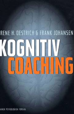 Kognitiv coaching : effektiv støtte til problemløsning og personlig udvikling : coaching baseret på kognitive adfærdsterapeutiske principper
