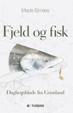 Fjeld og fisk : dagbogsblade fra Grønland