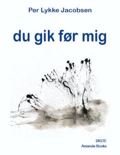 Du gik før mig : digte