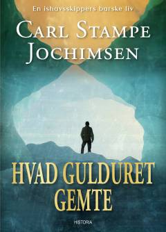 Hvad gulduret gemte : en ishavsskippers barske liv