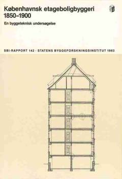Københavnsk etageboligbyggeri 1850-1900 : en byggeteknisk undersøgelse