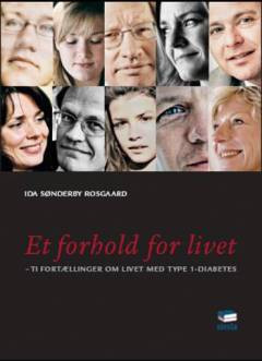 Et forhold for livet : ti fortællinger om livet med type 1-diabetes