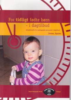 For tidligt fødte børn - i dagtilbud : arbejdshæfte for pædagogisk personale i dagtilbud