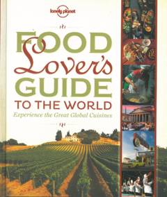 Food lover's guide to the world : experience the great global cuisines