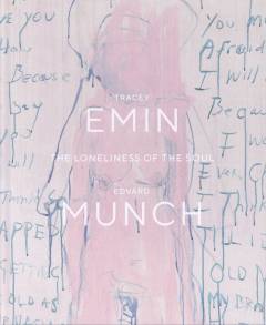 Tracey Emin / Edvard Munch : the loneliness of the soul