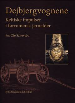 Dejbjergvognene : keltiske impulser i førromersk jernalder