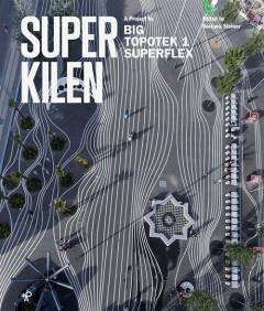 Superkilen : a project by BIG, TOPOTEK 1, SUPERFLEX
