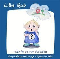 Lille Gub : når far og mor skal skilles