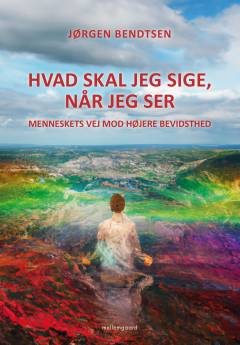 Hvad skal jeg sige, når jeg ser? : menneskets vej mod højere bevidsthed
