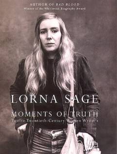 Moments of truth : twelve twentieth-century women writers