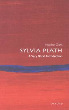 Sylvia Plath : a very short introduction