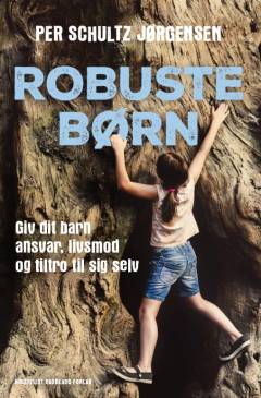 Robuste børn : giv dit barn ansvar, livsmod og tiltro til sig selv