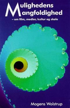 Mulighedens mangfoldighed : om film, medier, kultur og skole