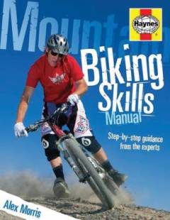 Mountain biking skills manual : step-by-step guidance from the experts