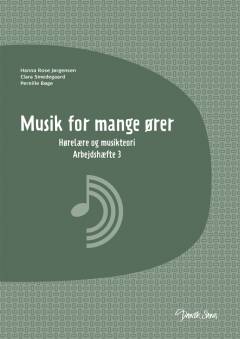 Musik for mange ører : hørelære og musikteori : arbejdshæfte. Bind 3