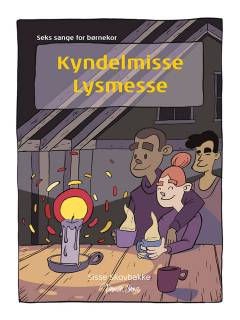 Kyndelmisse - lysmesse : seks sange for børnekor