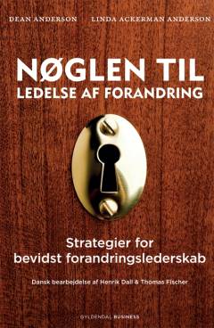 Nøglen til ledelse af forandring : strategier for bevidst forandringslederskab
