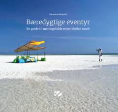 Bæredygtige eventyr : en guide til meningsfulde rejser kloden rundt