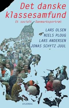 Det danske klassesamfund : et socialt danmarksportræt
