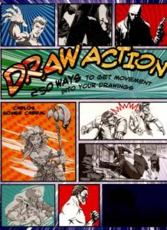 Draw action : 250 ways to get movement into your drawings