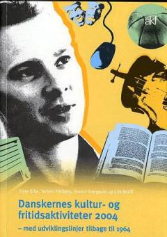Danskernes kultur- og fritidsaktiviteter 2004 : med udviklingslinjer tilbage til 1964