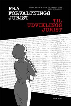 Fra forvaltningsjurist til udviklingsjurist : introduktion til offentlig digitalisering