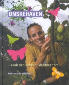 Ønskehaven : skab den have du drømmer om