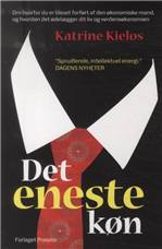 Det eneste køn : om hvorfor du er blevet forført af den økonomiske mand, og hvordan det ødelægger dit liv og verdensøkonomien