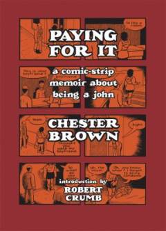 Paying for it : a comic-strip memoir about being a john