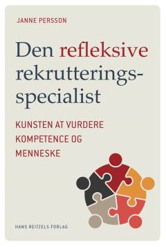 Den refleksive rekrutteringsspecialist : kunsten at vurdere kompetence og menneske