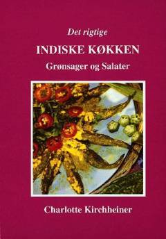 Det rigtige indiske køkken. {4. bind} : Grønsager og salater