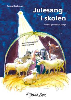 Julesang i skolen : julerier gennem 24 sange : med krybbespillet Lam og julefår