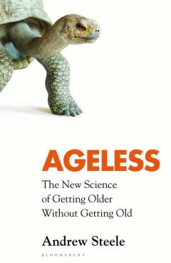 Ageless : the new science of getting older without getting old