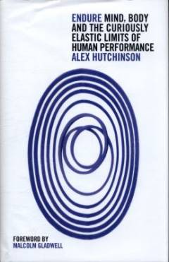 Endure : mind, body and the curiously elastic limits of human performance