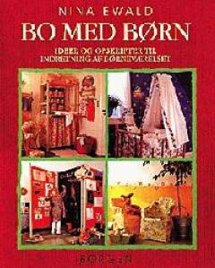 Bo med børn : ideer og opskrifter : indretning af børneværelset
