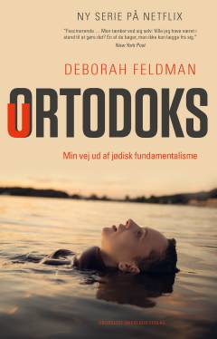 Uortodoks : min vej ud af jødisk fundamentalisme : erindringer