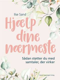 Hjælp dine nærmeste : sådan støtter du med samtaler, der virker
