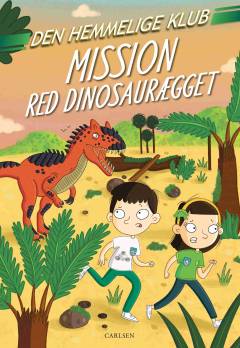 Forside til bogen Den Hemmelige Klub - mission red dinosaurægget