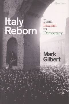 Italy reborn : from fascism to democracy