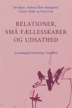 Relationer, små fællesskaber og udsathed : ny pædagogisk forskning i dagtilbud