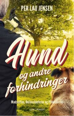Hund og andre forhindringer : Madstiffen, Bølleschæferen og Pjoklederen (en næsten sandfærdig historie)